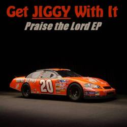Get Jiggy With It : Praise the Lord